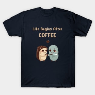 Life begins after coffee T-Shirt